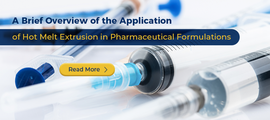 Brief Description of the Application of Hot Melt Extrusion in Pharmaceutical Formulations