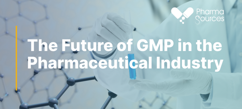 The Future of GMP in the Pharmaceutical Industry