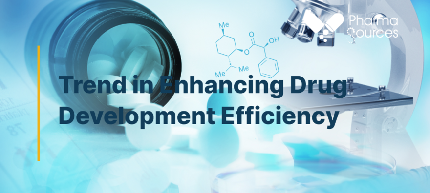 Trend in Enhancing Drug Development Efficiency