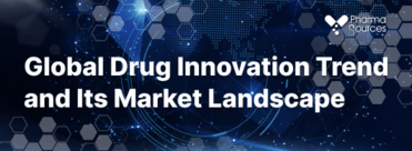 Global Drug Innovation Trend and Its Market Landscape