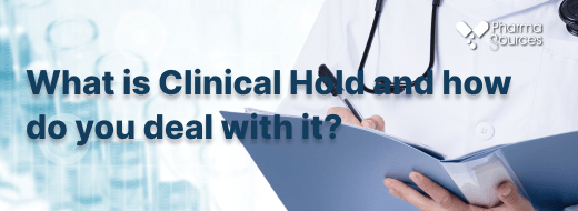 What is Clinical Hold and how do you deal with it?