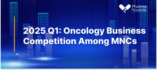 2025 Q1: Oncology Business Competition Among MNCs