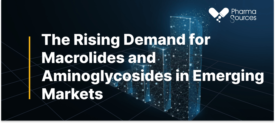 The Rising Demand for Macrolides & Aminoglycosides in Emerging Markets