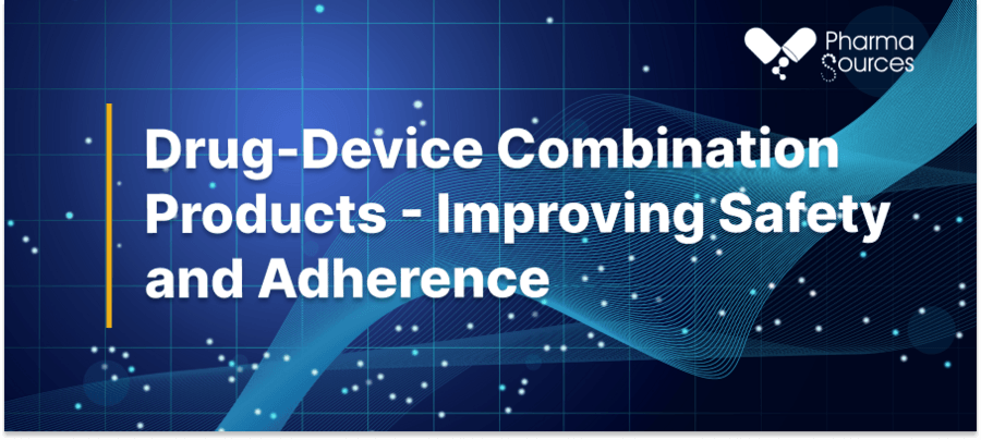 Drug-Device Combination Products - Improving Safety and Adherence