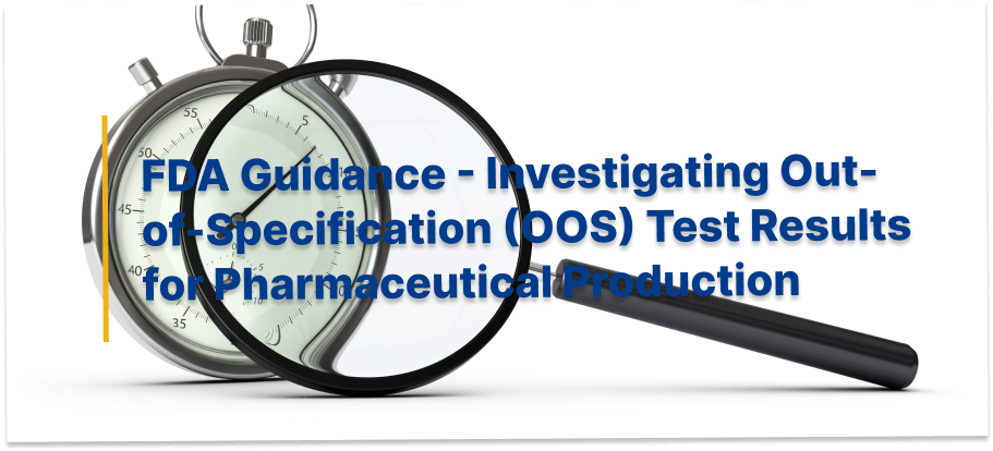 FDA Guidance - Investigating Out-of-Specification (OOS) Test Results for Pharmaceutical Production