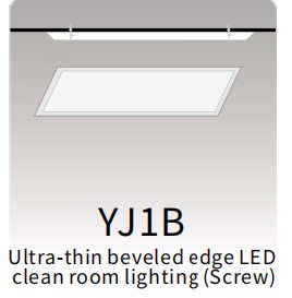 YJ1B
Ultra-thin beveled edge LED
 clean room lighting (Screw)