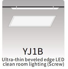 YJ1B
Ultra-thin beveled edge LED
 clean room lighting (Screw)