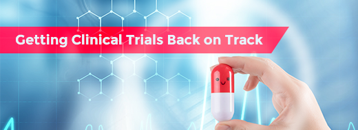 Getting Clinical Trials Back on Track