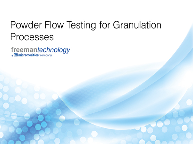 Freeman Technology – Powder Flow Testing for Granulation Processes